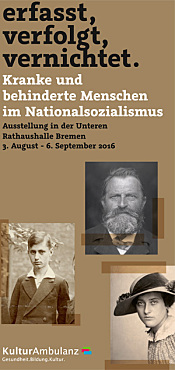 Kranke und behinderte Menschen im Nationalsozialismus. Ausstellung 3. August - 6. September 2016 Untere Rathaushalle Bremen 